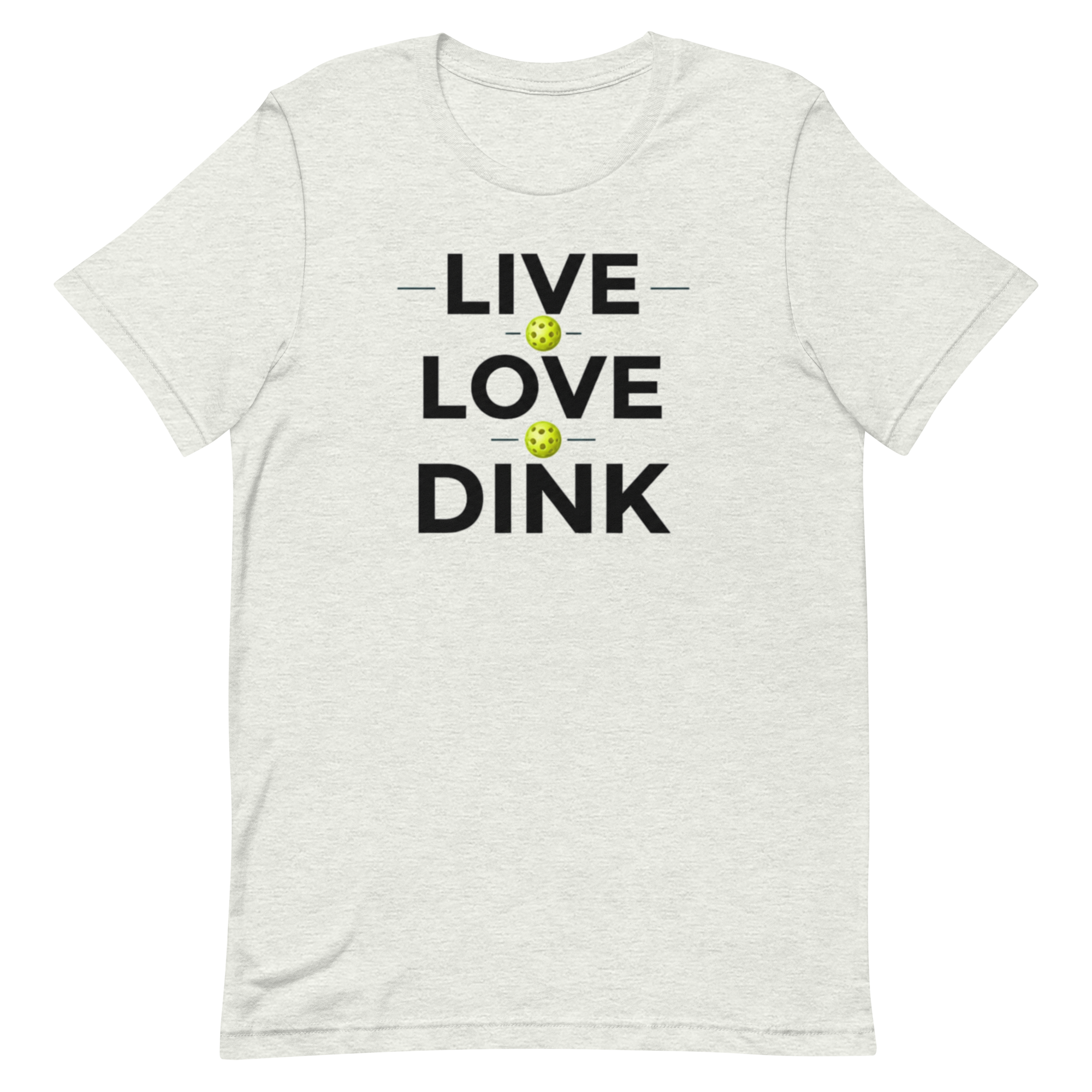 Live Love Dink Tee — The Only Three Words You Need