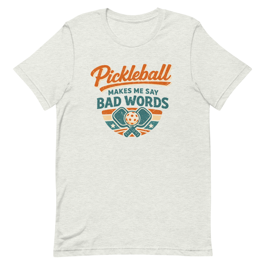 Pickleball Makes Me Say Bad Words Tee — Fair Warning, Not an Apology