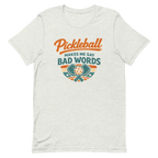 Pickleball Makes Me Say Bad Words Tee — Fair Warning, Not an Apology
