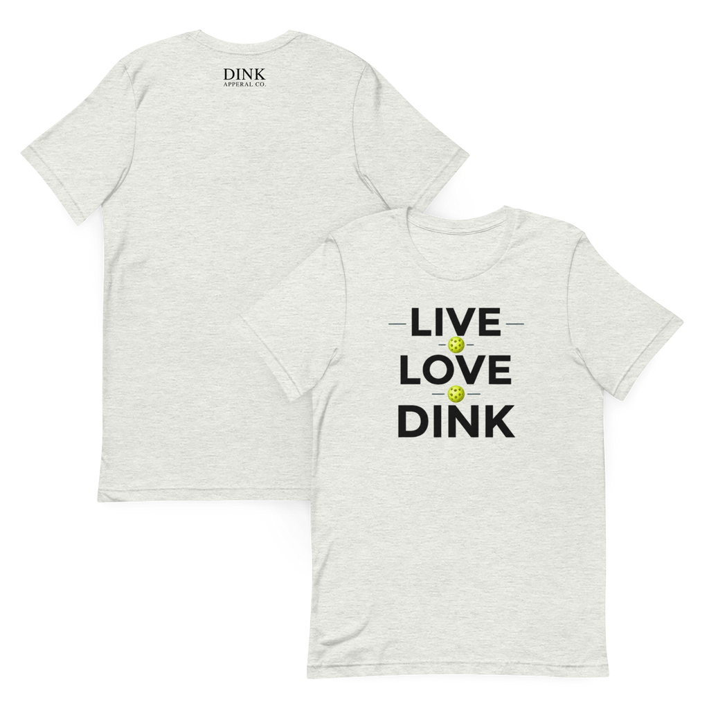 Live Love Dink Tee — The Only Three Words You Need