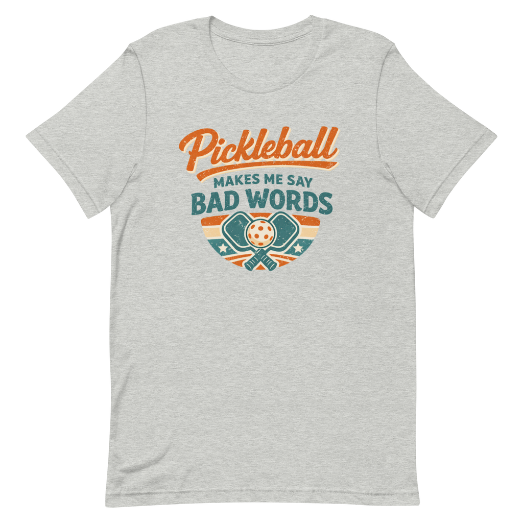 Pickleball Makes Me Say Bad Words Tee — Fair Warning, Not an Apology