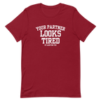 Your Partner Looks Tired Tee — Of Carrying You