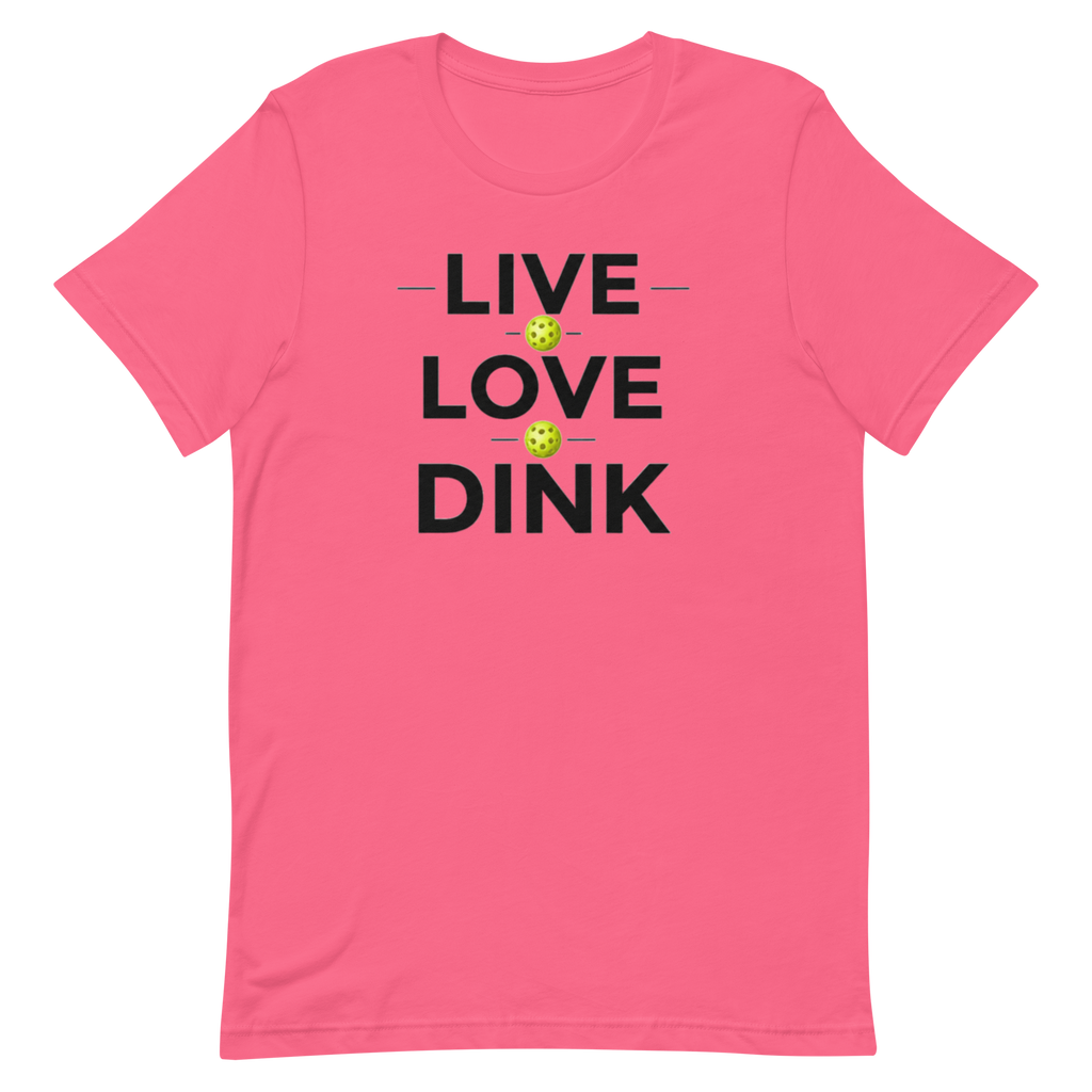 Live Love Dink Tee — The Only Three Words You Need