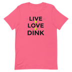 Live Love Dink Tee — The Only Three Words You Need