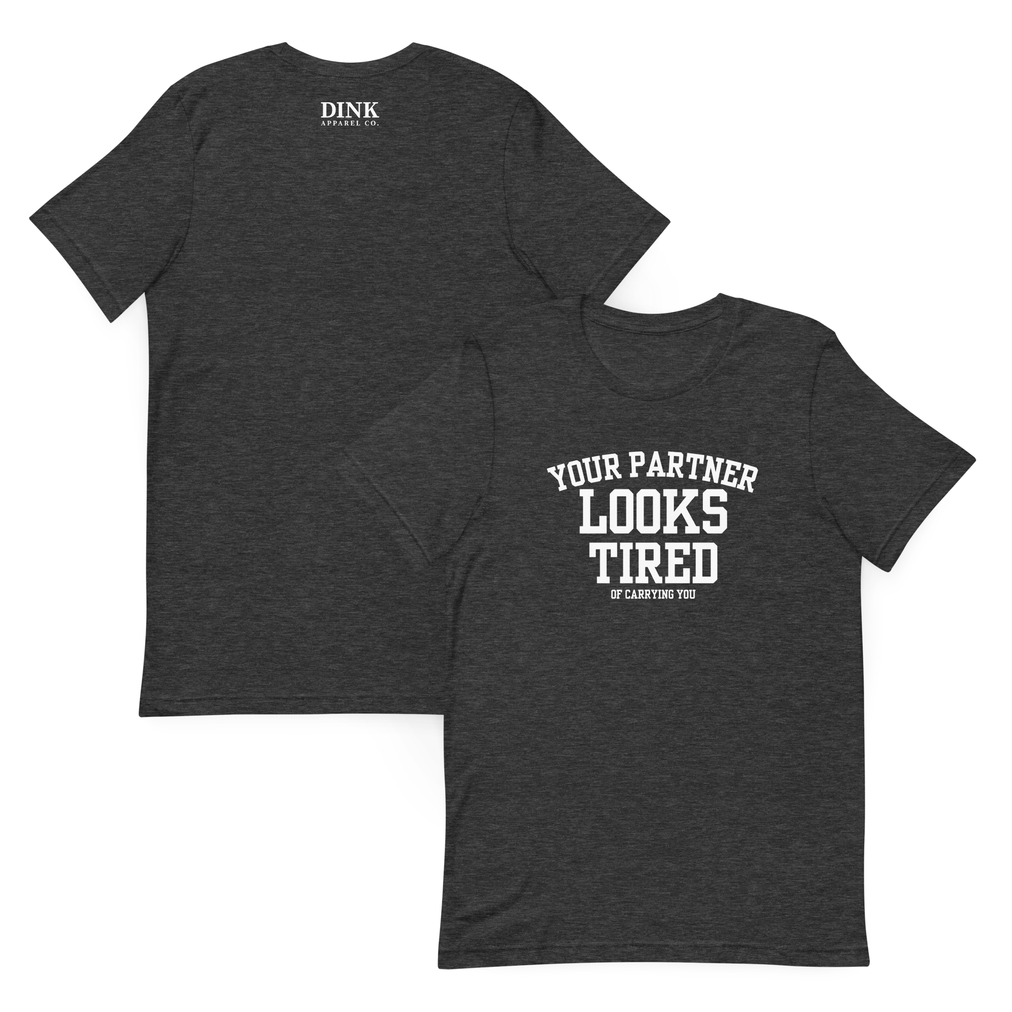 Your Partner Looks Tired Tee — Of Carrying You