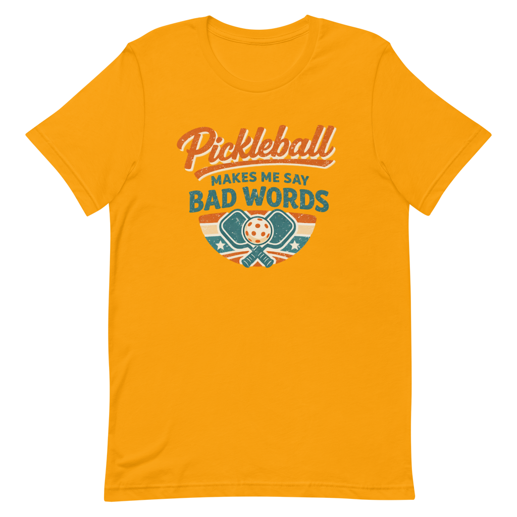 Pickleball Makes Me Say Bad Words Tee — Fair Warning, Not an Apology