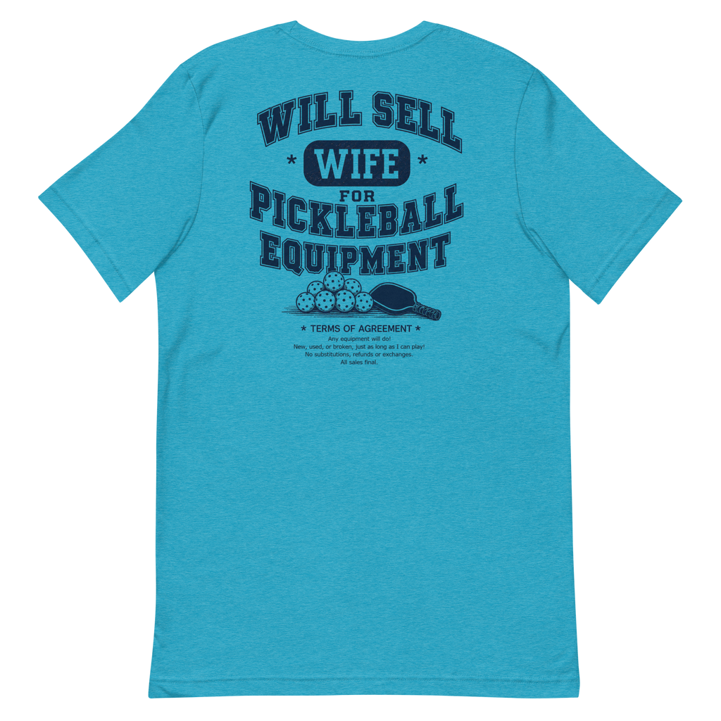 Will Sell Wife for Pickleball Equipment Tee — The Husband Who Has His Priorities Straight