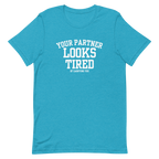 Your Partner Looks Tired Tee — Of Carrying You