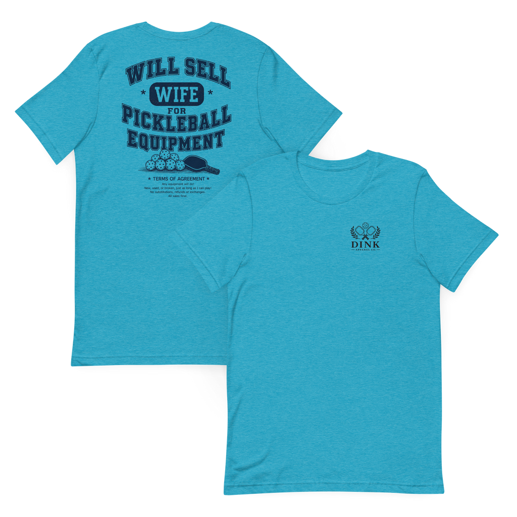 Will Sell Wife for Pickleball Equipment Tee — The Husband Who Has His Priorities Straight