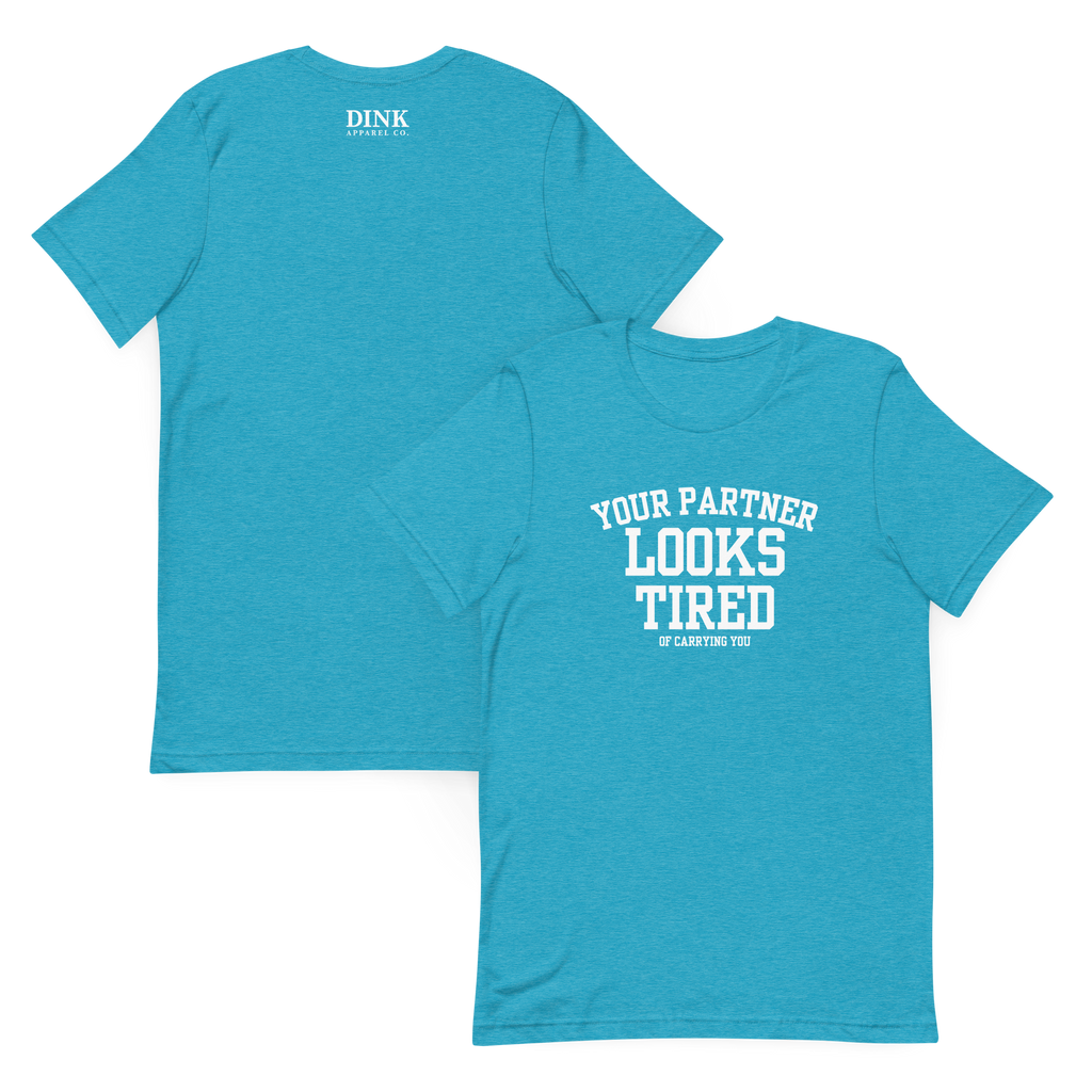 Your Partner Looks Tired Tee — Of Carrying You