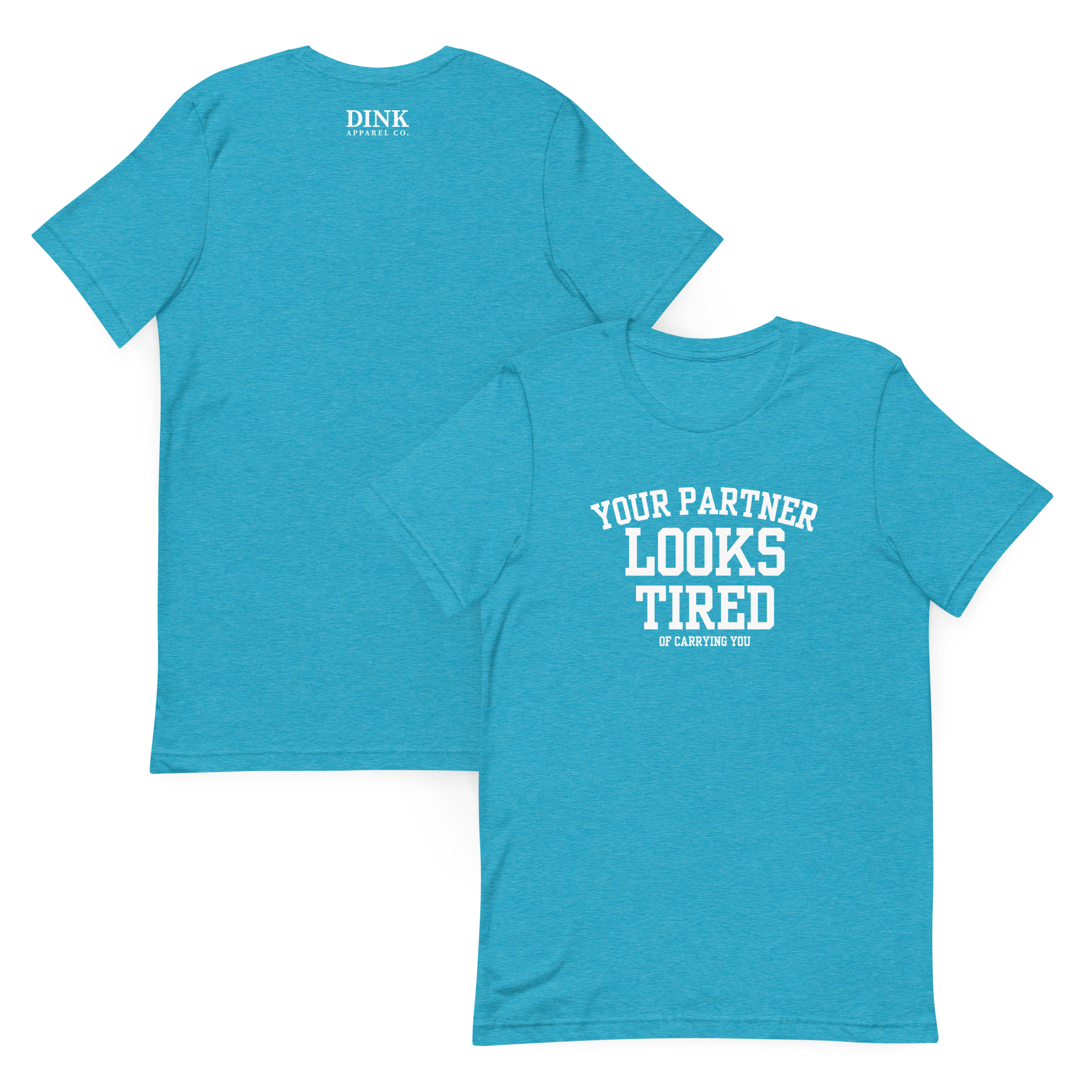 Your Partner Looks Tired Tee — Of Carrying You