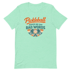 Pickleball Makes Me Say Bad Words Tee — Fair Warning, Not an Apology