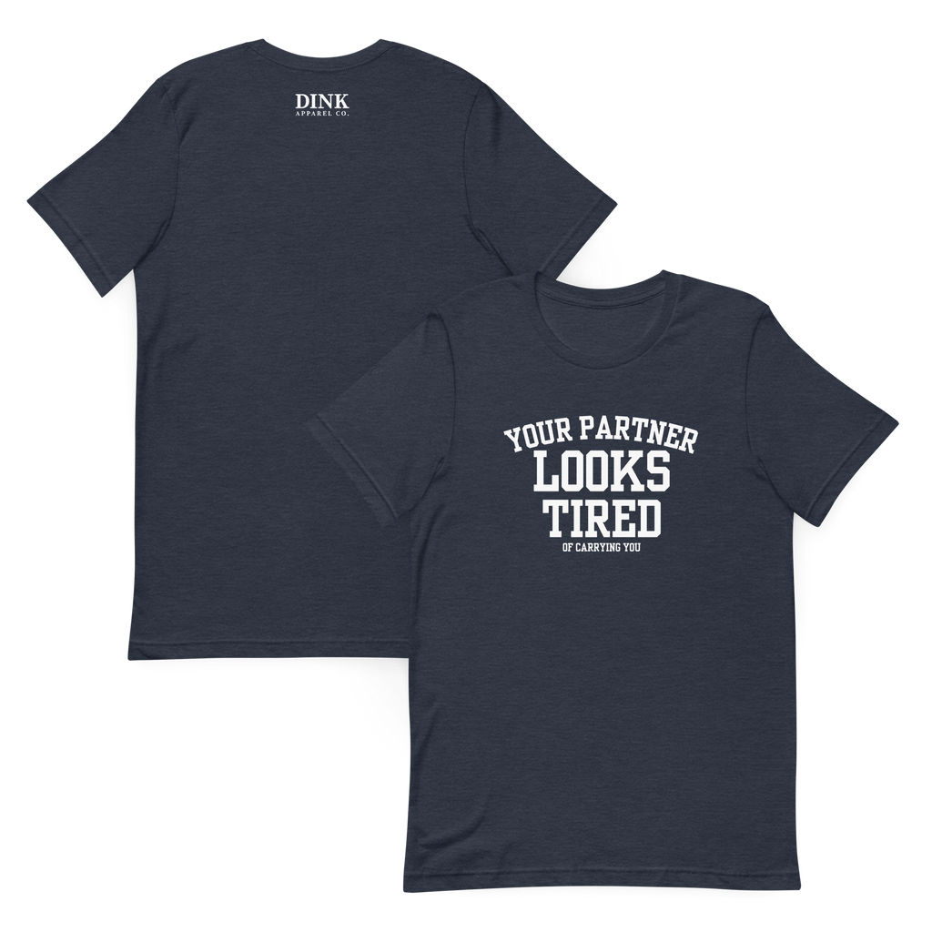 Your Partner Looks Tired Tee — Of Carrying You
