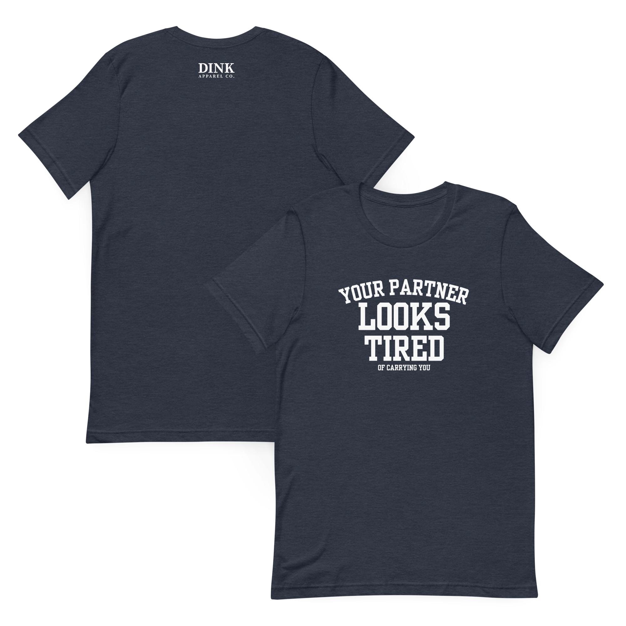 Your Partner Looks Tired Tee — Of Carrying You