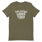 Your Partner Looks Tired Tee — Of Carrying You