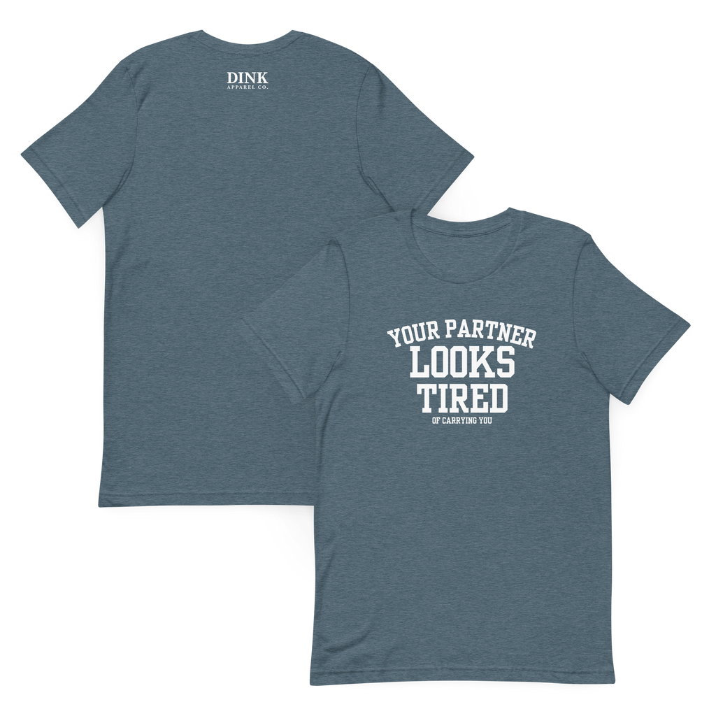 Your Partner Looks Tired Tee — Of Carrying You
