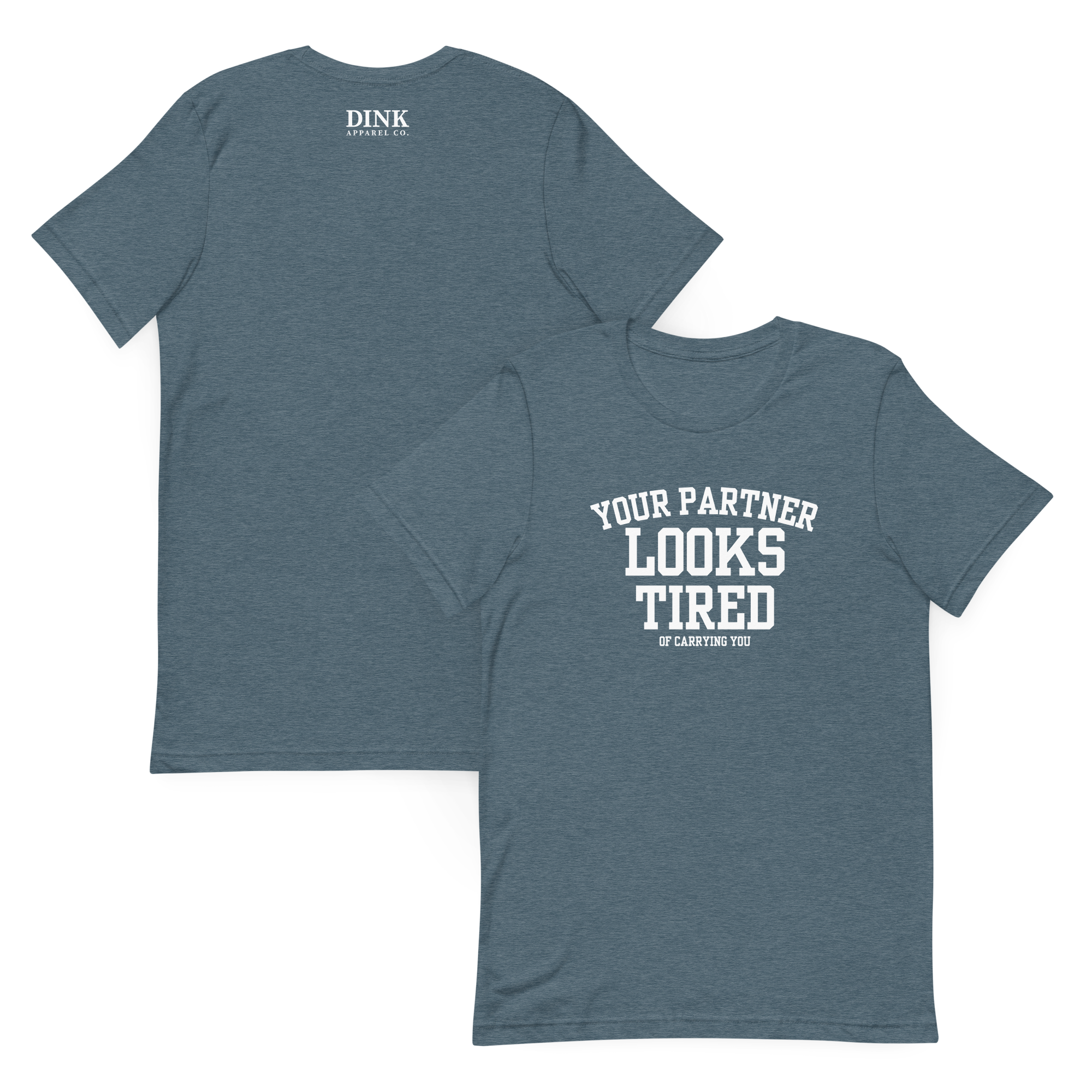 Your Partner Looks Tired Tee — Of Carrying You