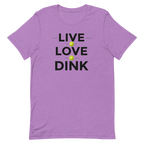 Live Love Dink Tee — The Only Three Words You Need