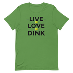Live Love Dink Tee — The Only Three Words You Need