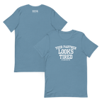 Your Partner Looks Tired Tee — Of Carrying You