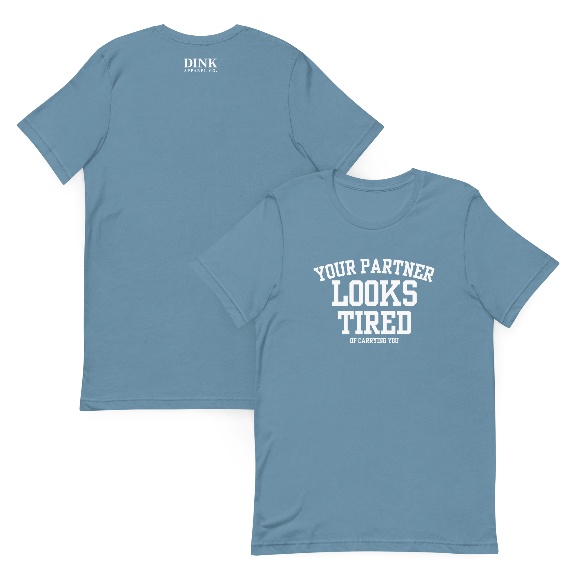 Your Partner Looks Tired Tee — Of Carrying You