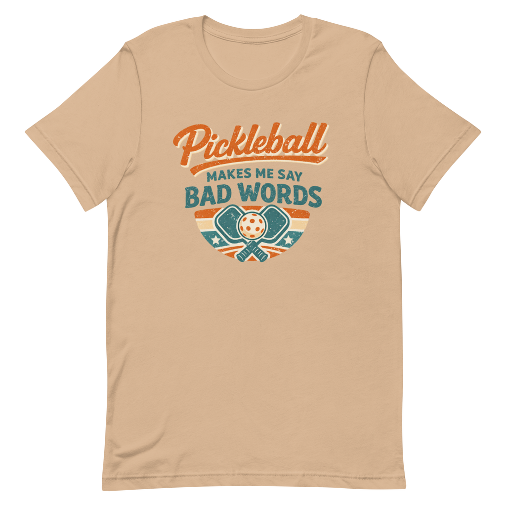 Pickleball Makes Me Say Bad Words Tee — Fair Warning, Not an Apology