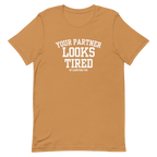Your Partner Looks Tired Tee — Of Carrying You