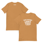 Your Partner Looks Tired Tee — Of Carrying You