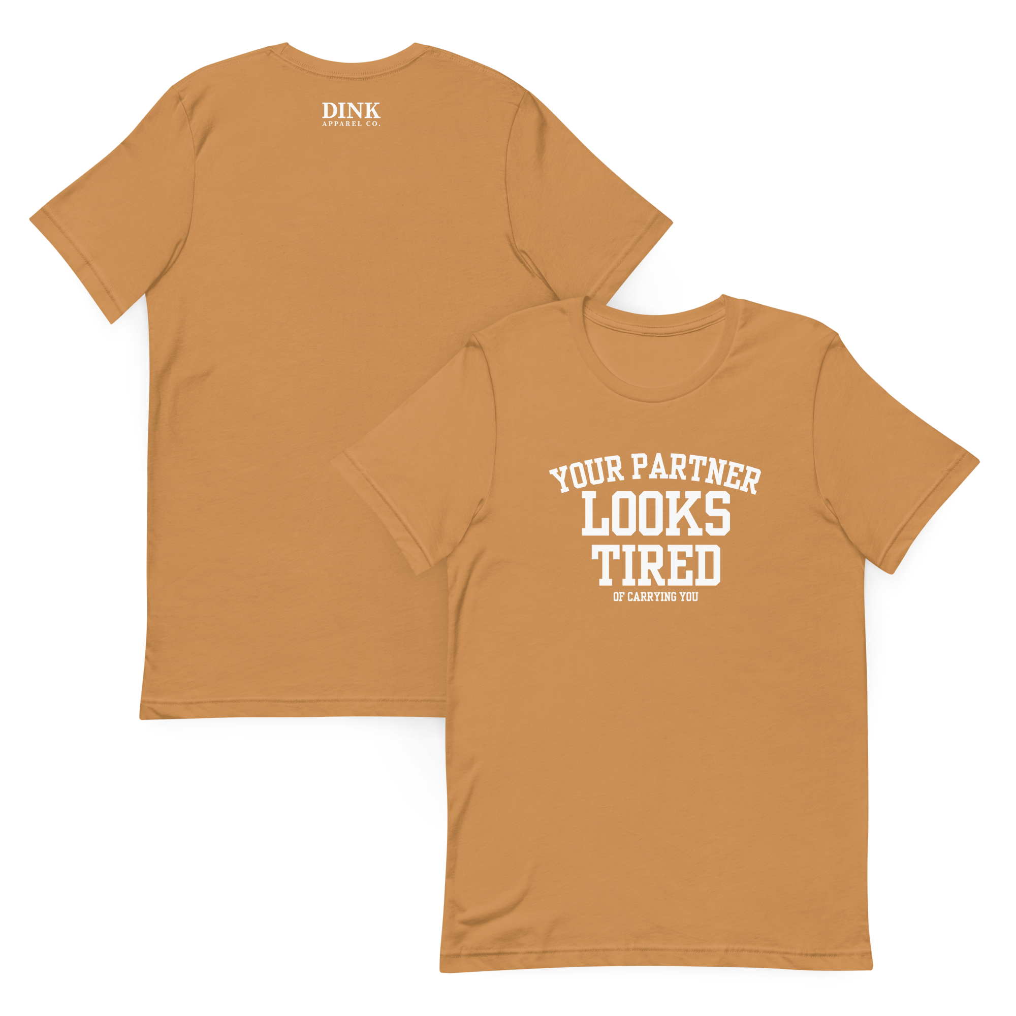 Your Partner Looks Tired Tee — Of Carrying You