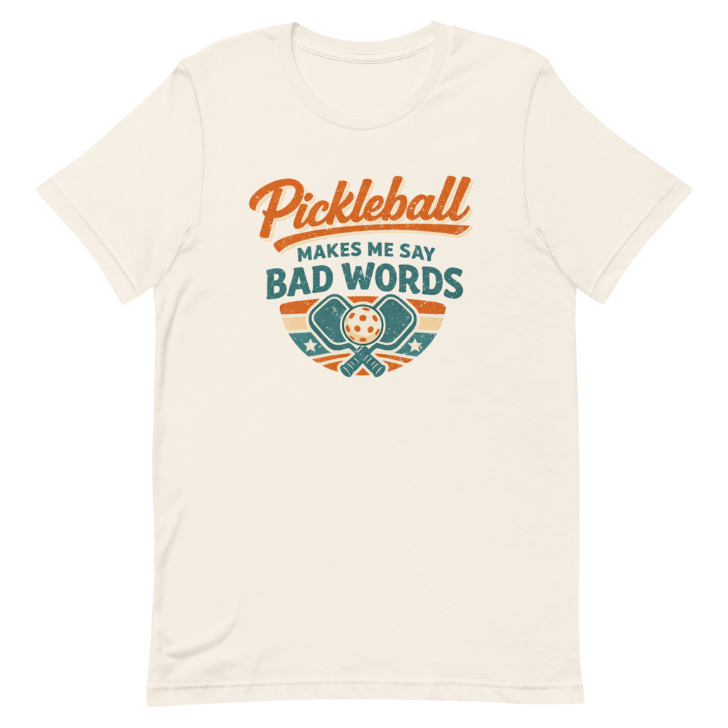 Pickleball Makes Me Say Bad Words Tee — Fair Warning, Not an Apology