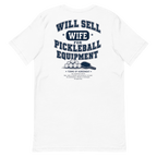 Will Sell Wife for Pickleball Equipment Tee — The Husband Who Has His Priorities Straight