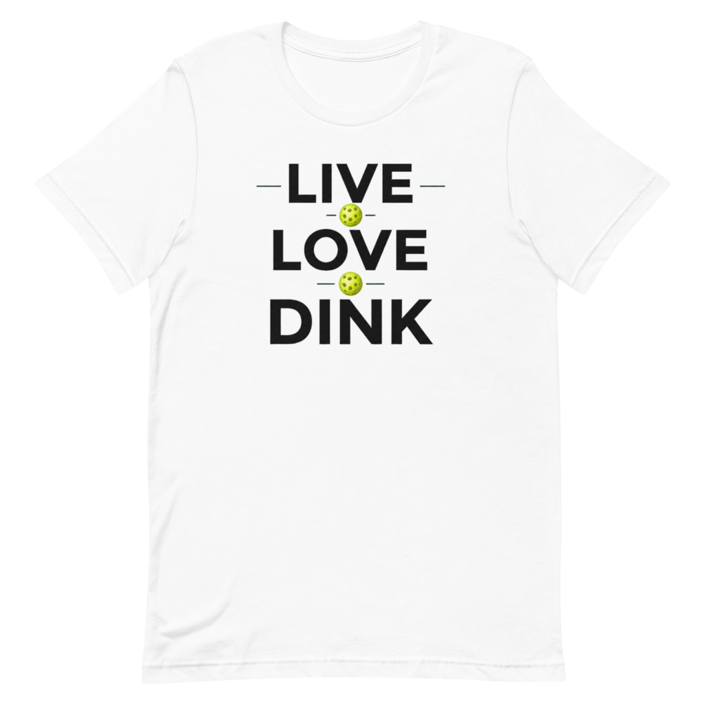 Live Love Dink Tee — The Only Three Words You Need