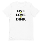 Live Love Dink Tee — The Only Three Words You Need