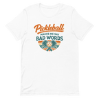Pickleball Makes Me Say Bad Words Tee — Fair Warning, Not an Apology