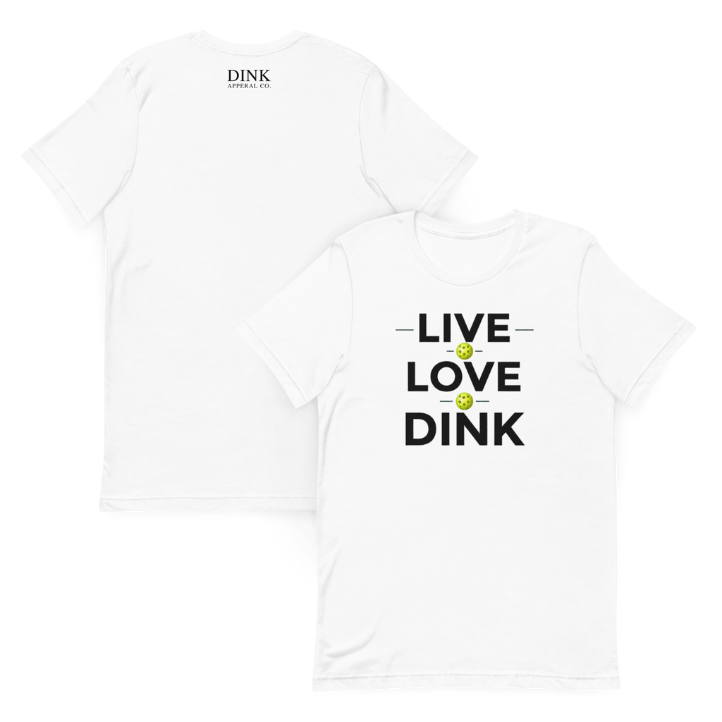Live Love Dink Tee — The Only Three Words You Need