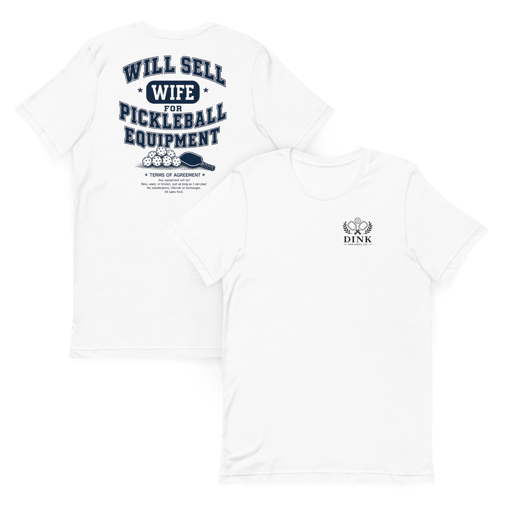 Will Sell Wife for Pickleball Equipment Tee — The Husband Who Has His Priorities Straight