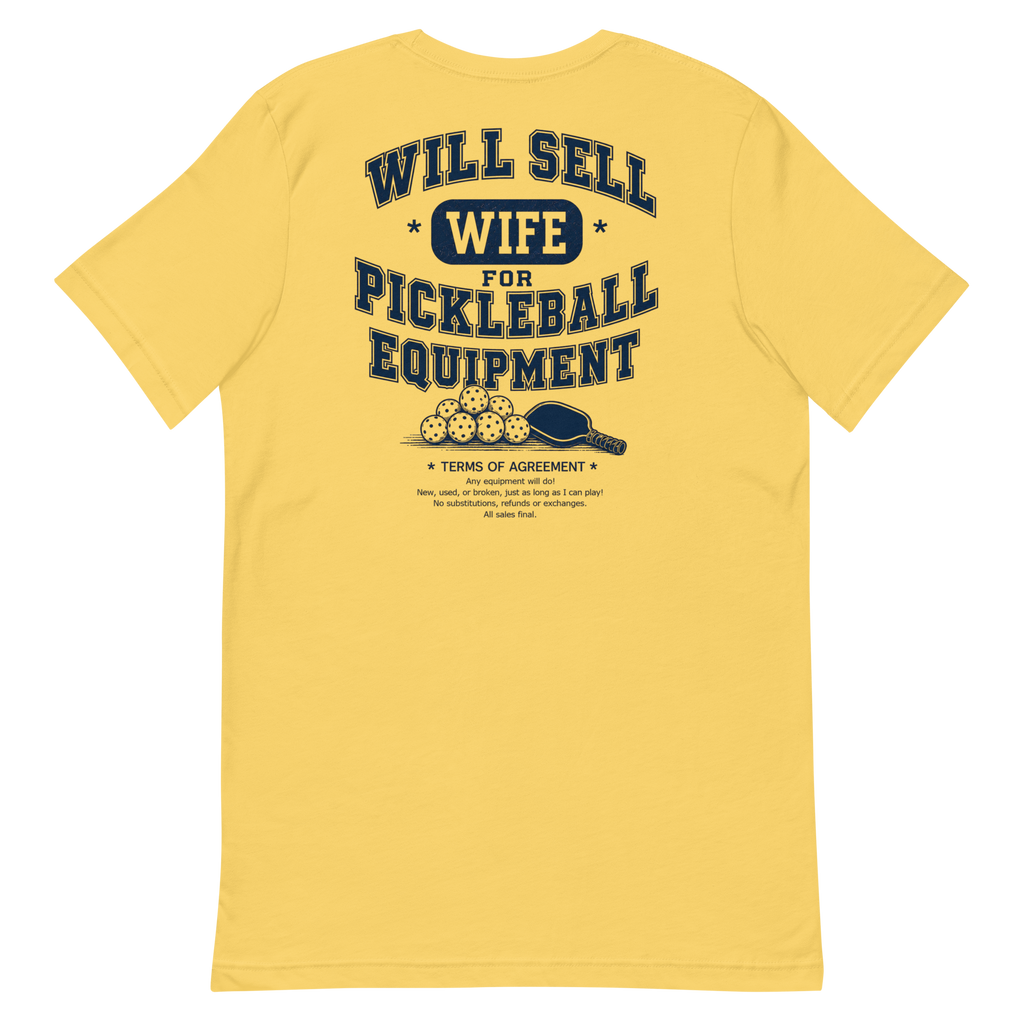 Will Sell Wife for Pickleball Equipment Tee — The Husband Who Has His Priorities Straight