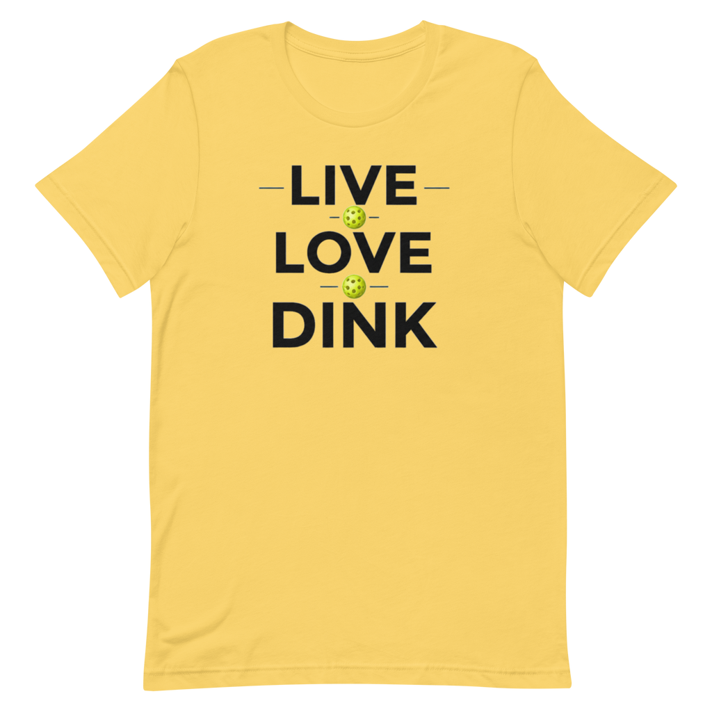 Live Love Dink Tee — The Only Three Words You Need